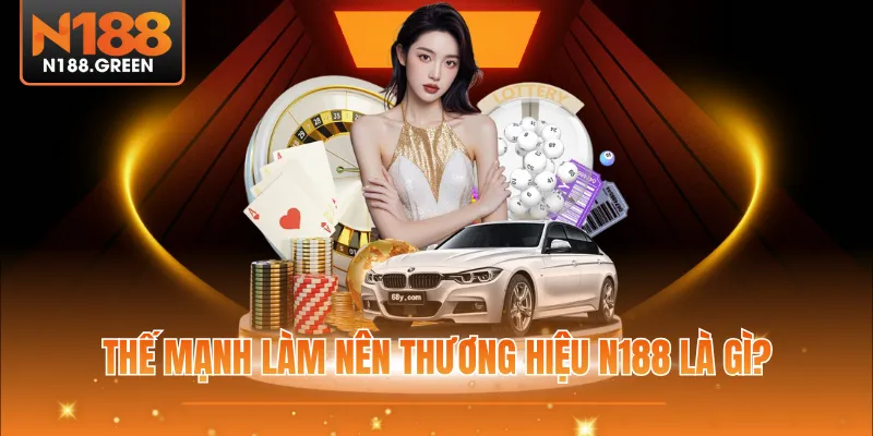 Thế mạnh làm nên thương hiệu N188 là gì?